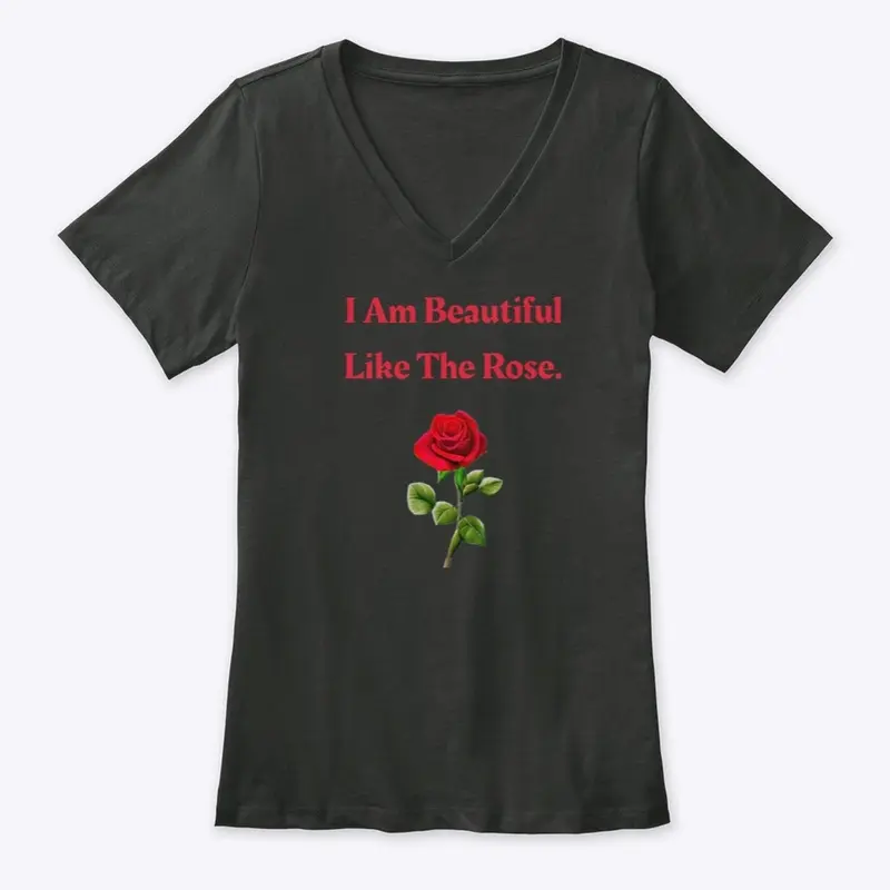 I Am Beautiful Like The Rose Tee-Shirt